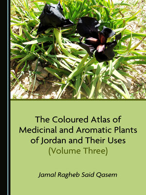cover image of The Coloured Atlas of Medicinal and Aromatic Plants of Jordan and Their Uses, Volume Three